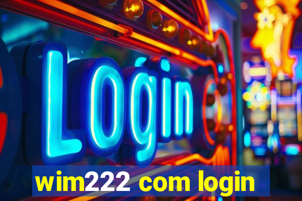 wim222 com login